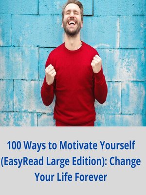 cover image of 100 Ways to Motivate Yourself (EasyRead Large Edition)